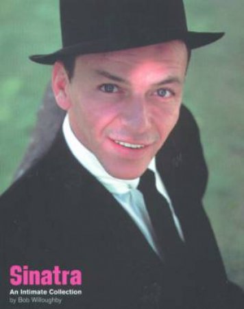 Sinatra: An Intimate Collection by Bob Willoughby