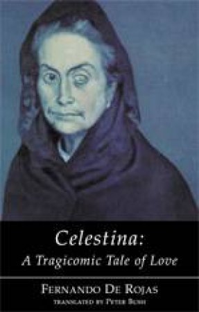 Celestina: a Tragicomic Tale of Love by ROJAS FERNANDO DE