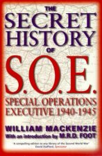 The Secret History Of SOE Special Operations Executive 19401945