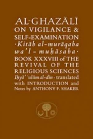 Al-Ghazali on Vigilance and Self-Examination by Abu Hamid Muhammad Ghazali