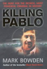 Killing Pablo The Hunt For The Richest Most Powerful Criminal In History