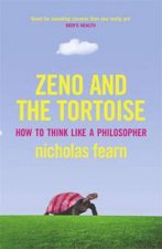 Zeno And The Tortoise How To Think Like A Philosopher