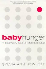 Baby Hunger The New Battle For Motherhood
