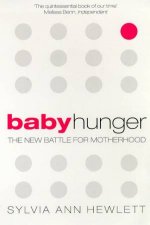 Baby Hunger The New Battle For Motherhood