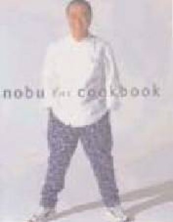 Nobu: The Cookbook by Nobu Matsuhisa