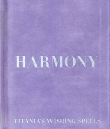Harmony: Titania's Wishing Spells by Titania Hardie