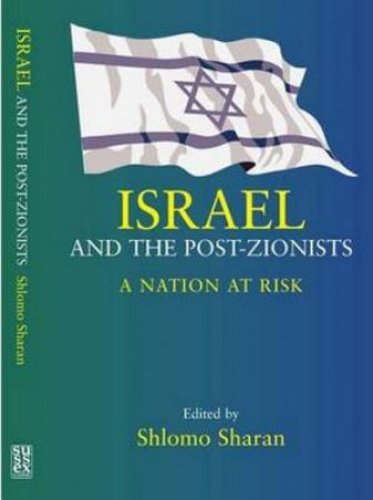 Israel and the Post-Zionists by Shlomo Sharan