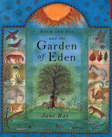 Adam And Eve And The Garden Of Eden by Jane Ray