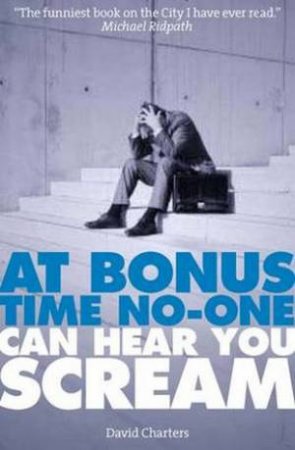 At Bonus Time, No One Can Hear You Scream by David Charters