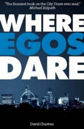 Where Egos Dare by David Charters
