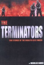 The Terminators True Stories Of The Worlds Elite Forces