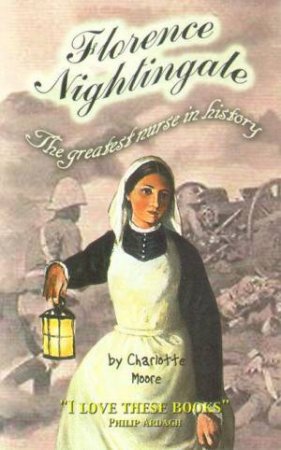 Florence Nightingale: The Greatest Nurse In History by Charlotte Moore