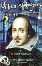 William Shakespeare The Mystery Of The Worlds Greatest Playwright