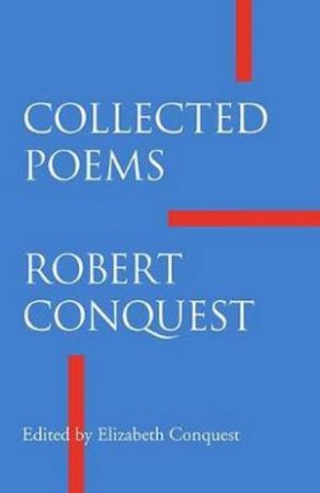 Collected Poems by Robert Conquest
