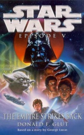 Star Wars: Episode V: The Empire Strikes Back by Donald F Glut