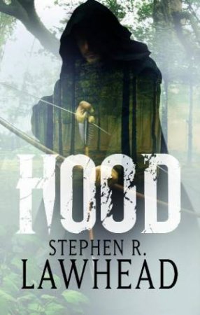 Hood by Stephen R Lawhead