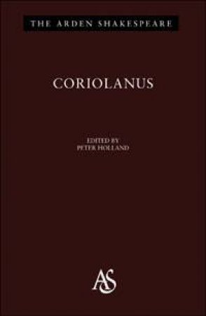 Coriolanus: The Arden Shakespeare by William Shakespeare