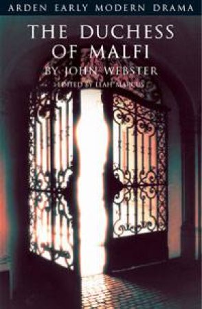 Duchess of Malfi: Arden Early Modern Drama by John Webster