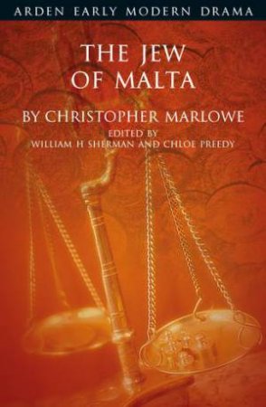 The Jew Of Malta by Christopher Marlowe & William H. Sherman & Chloe Preedy