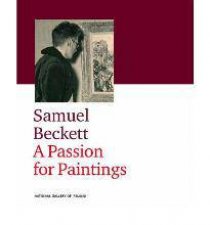 Samuel Beckett a Passion for Painting
