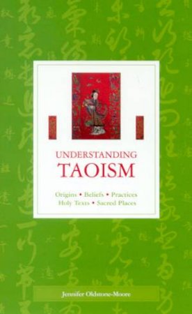 Understanding Taoism by Jennifer Oldstone-Moore