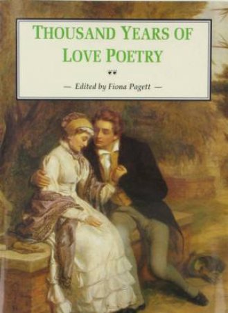 Thousand Years Of Love Poetry by Fiona Pagett (Ed)