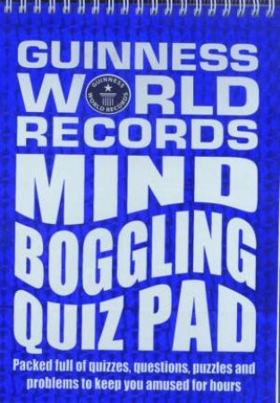 Guinness World Records Mind Boggling Quiz Pad by Unknown