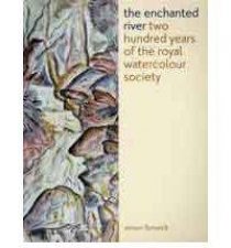 Enchanted River Two Hundred Years Of The Royal Watercolour Society