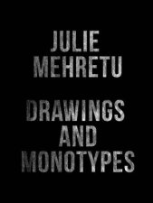 Julie Mehretu Drawings and Monotypes
