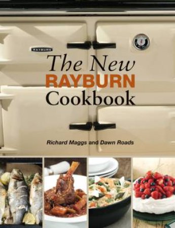 The New Rayburn Cookbook by Richard Maggs