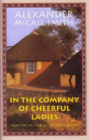 In The Company Of Cheerful Ladies by Alexander McCall Smith