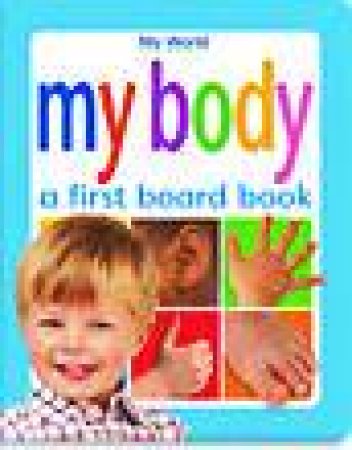 My World Board Books: My Body by None