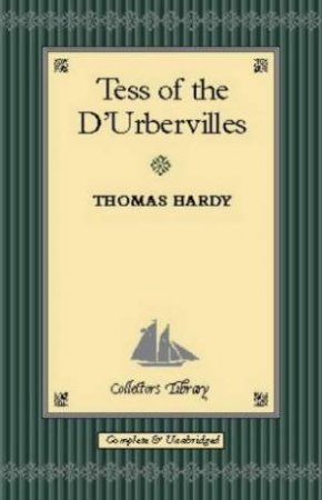 Classics Collector's Library: Tess Of The D'urbervilles by Thomas Hardy