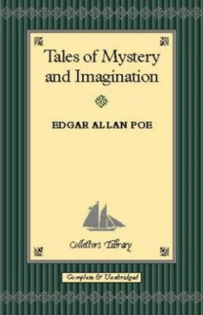 Collector's Library: Tales Of Mystery & Imagination by Edgar Allan Poe