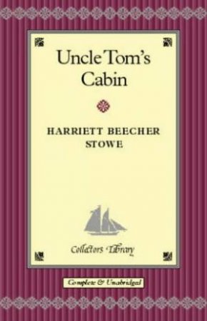Uncle Tom's Cabin by Harriett Beecher Stowe