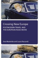 Crossing New Europe Postmodern Travel And The European Road Movie