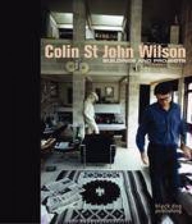 Colin St John Wilson: Buildings and Projects by STONEHOUSE ROGER