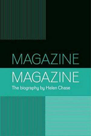 Magazine: The Biography of the Band by HELEN CHASE
