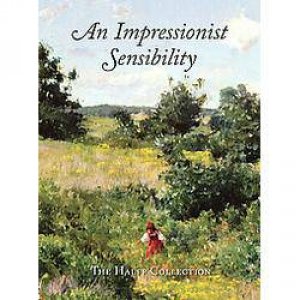Impressionist Sensibility, An: the Halff Collection by HARVEY ELEANOR