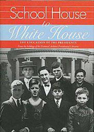 School House to White House: the Education of the Presidents by BARRY SHARON