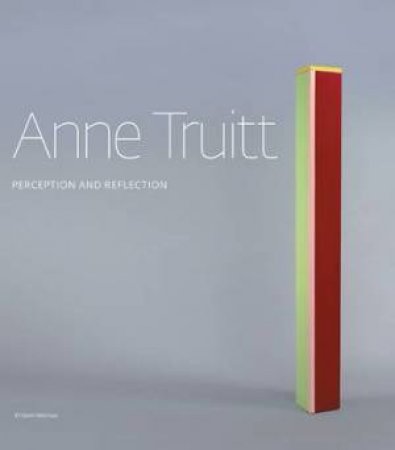 Anne Truitt: Perception and Reflection by HILEMAN & MEYER