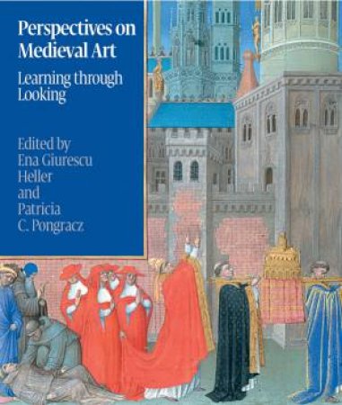 Perspectives on Medieval Art: Learning Through Looking by VARIOUS