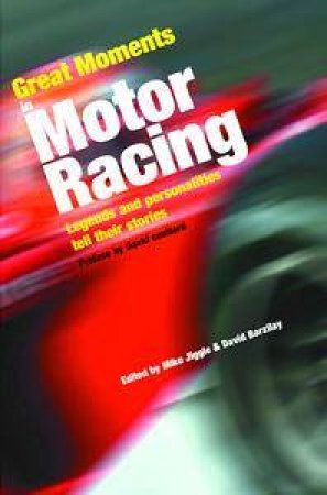 Great Moments In Motor Racing by Mike Jiggle & David Barzilay