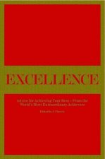 Excellence Advice For Achieving Your Best  From The Worlds Most Extraordinary Achievers