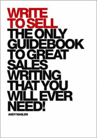 Write To Sell: The Ultimate Guide To Great Copywriting by Andy Maslen