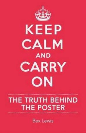 Keep Calm and Carry on by Bex Lewis
