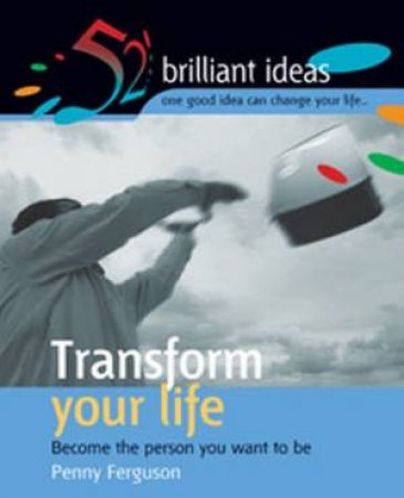 52 Brilliant Ideas: Transform Your Life by Penny Ferguson