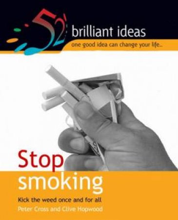 52 Brilliant Ideas: Stop Smoking by Peter Cross