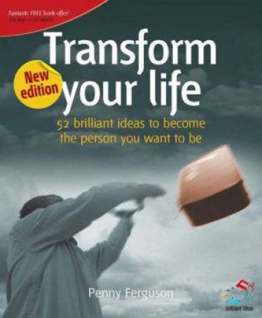 52 Brilliant Ideas: Transform Your Life 2nd Ed by Penny Ferguson