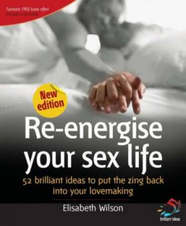 52 Brilliant Ideas: Re-Energise Your Sex Life - 2 Ed by Elizabeth Wilson